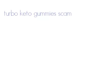 turbo keto gummies scam