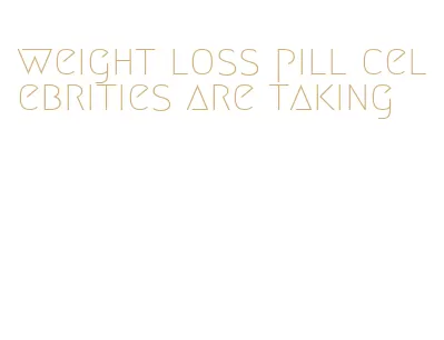 weight loss pill celebrities are taking