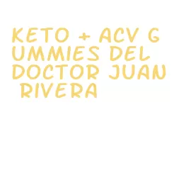 keto + acv gummies del doctor juan rivera
