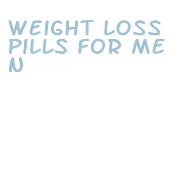 weight loss pills for men