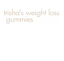 trisha's weight loss gummies