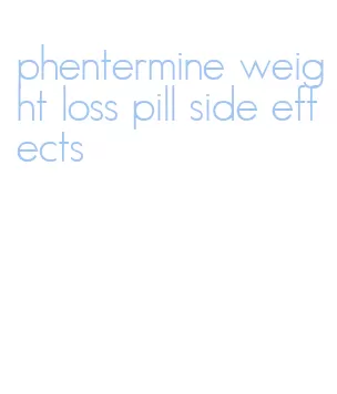 phentermine weight loss pill side effects