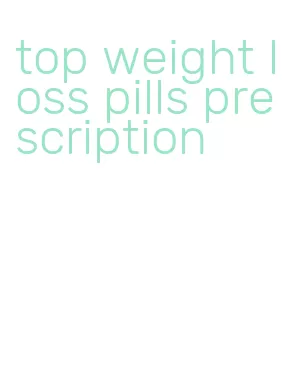 top weight loss pills prescription