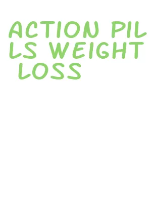 action pills weight loss