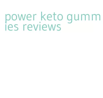 power keto gummies reviews