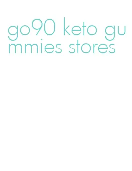 go90 keto gummies stores