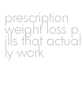 prescription weight loss pills that actually work