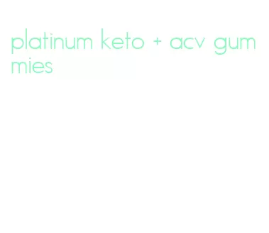 platinum keto + acv gummies