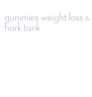 gummies weight loss shark tank