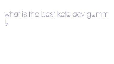 what is the best keto acv gummy
