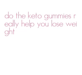do the keto gummies really help you lose weight