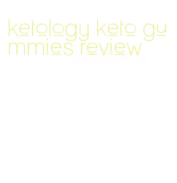 ketology keto gummies review