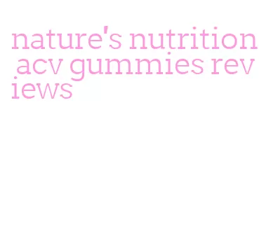 nature's nutrition acv gummies reviews