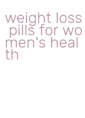 weight loss pills for women's health