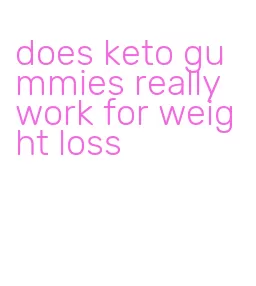 does keto gummies really work for weight loss