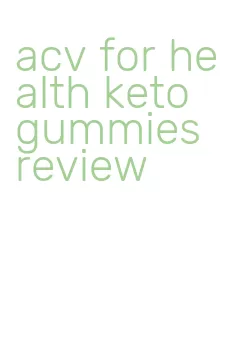 acv for health keto gummies review