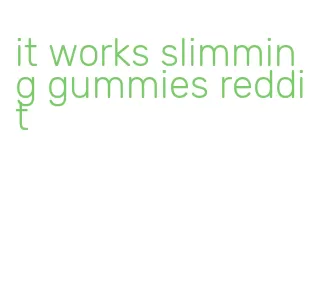 it works slimming gummies reddit