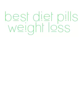 best diet pills weight loss