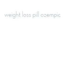 weight loss pill ozempic