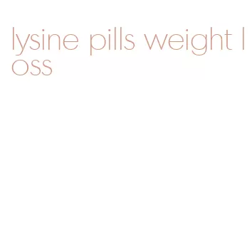 lysine pills weight loss