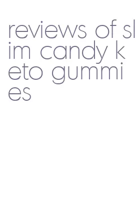 reviews of slim candy keto gummies