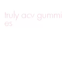 truly acv gummies