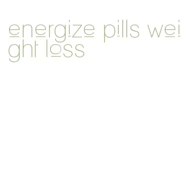 energize pills weight loss