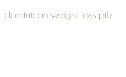 dominican weight loss pills