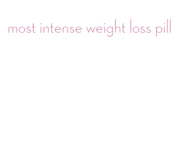 most intense weight loss pill