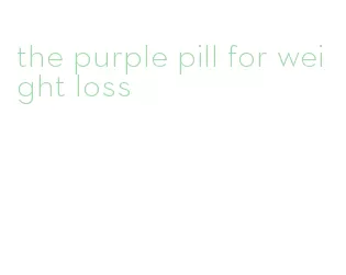 the purple pill for weight loss