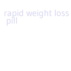 rapid weight loss pill