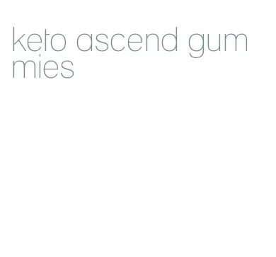 keto ascend gummies