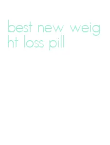 best new weight loss pill