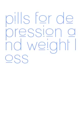 pills for depression and weight loss