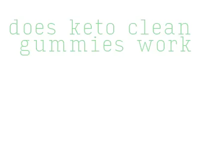 does keto clean gummies work