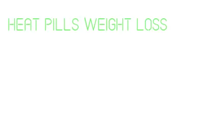 heat pills weight loss
