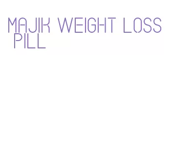 majik weight loss pill