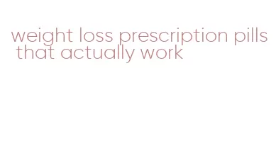 weight loss prescription pills that actually work