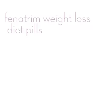 fenatrim weight loss diet pills