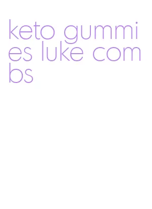 keto gummies luke combs