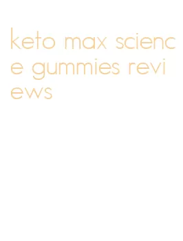 keto max science gummies reviews