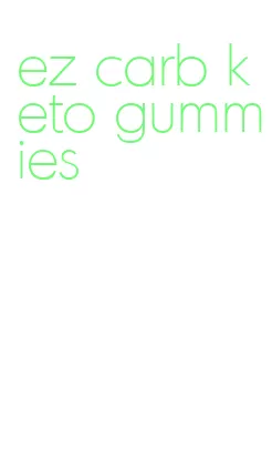 ez carb keto gummies