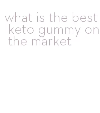 what is the best keto gummy on the market