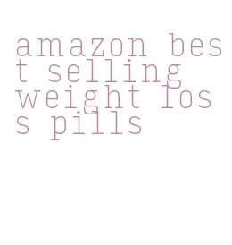 amazon best selling weight loss pills