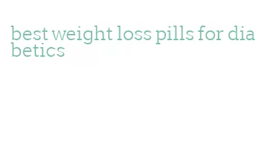 best weight loss pills for diabetics