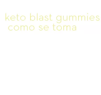 keto blast gummies como se toma