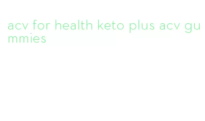 acv for health keto plus acv gummies