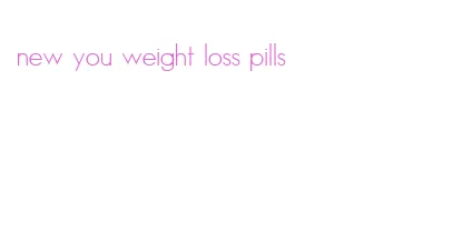 new you weight loss pills