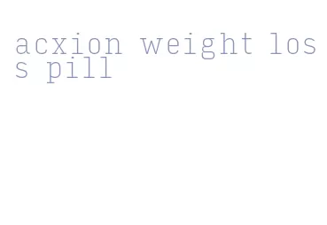 acxion weight loss pill