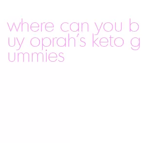 where can you buy oprah's keto gummies